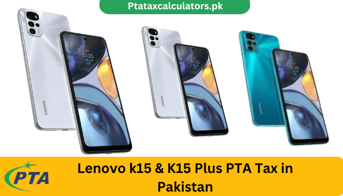 Lenovo k15 PTA Tax in Pakistan