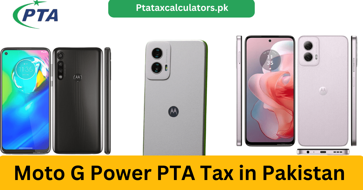 Moto G Power PTA Tax in Pakistan (June 2024) - Duty Calculator