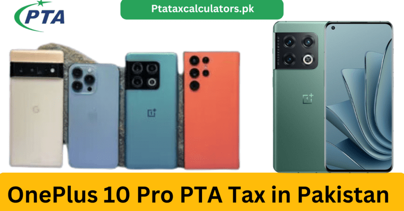 OnePlus 10 Pro PTA Tax in Pakistan