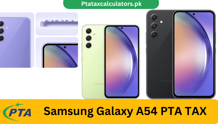Samsung Galaxy A54 PTA Tax in Pakistan - Duty Calculator