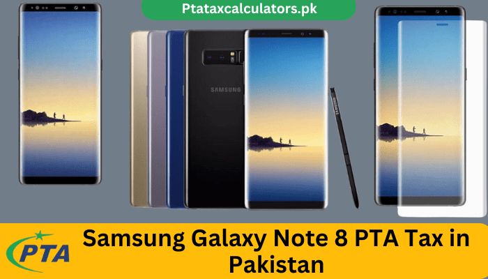 Samsung Galaxy Note 8 PTA TAX in Pakistan