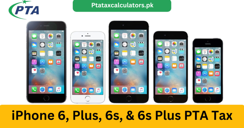 Apple iPhone 6, 6 Plus, 6s, and 6s Plus PTA Tax in Pakistan - PTA Tax ...