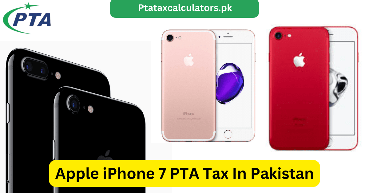 Apple iPhone 7 PTA Tax In Pakistan