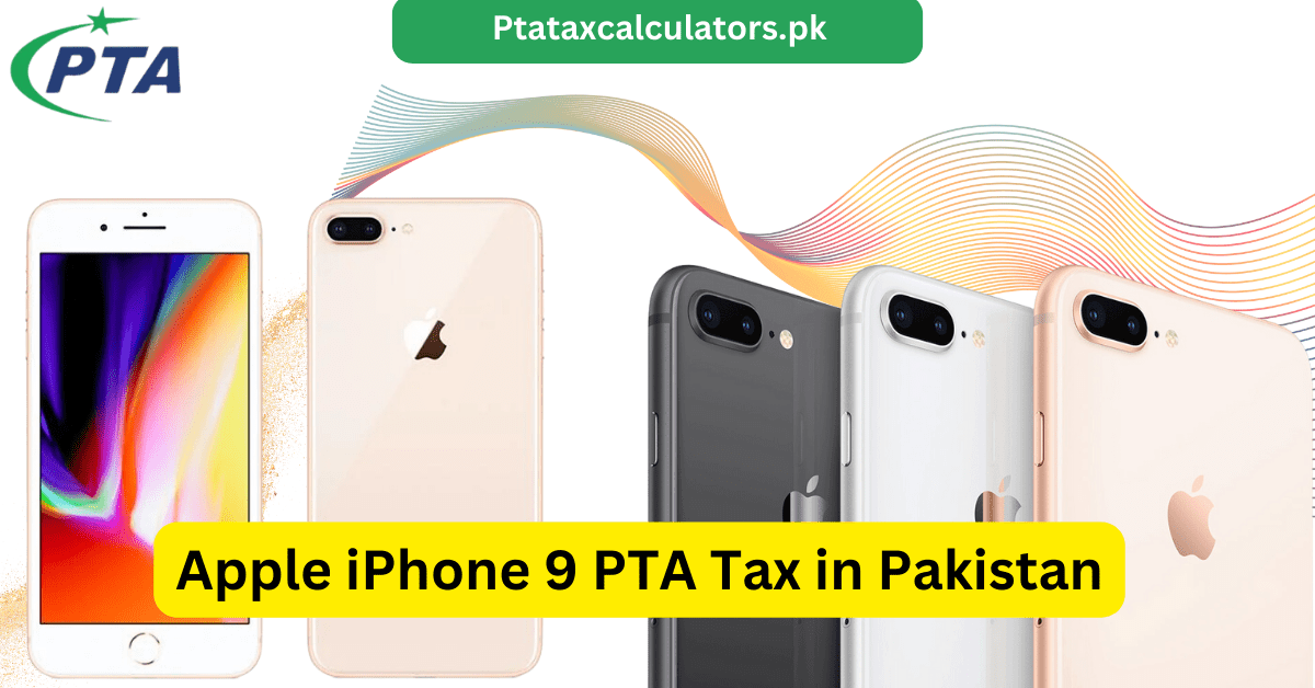 Apple iPhone 9 Plus PTA Tax Rates in Pakistan