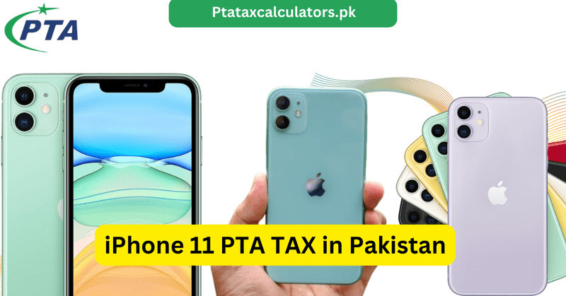 Apple iPhone 11 PTA TAX in Pakistan