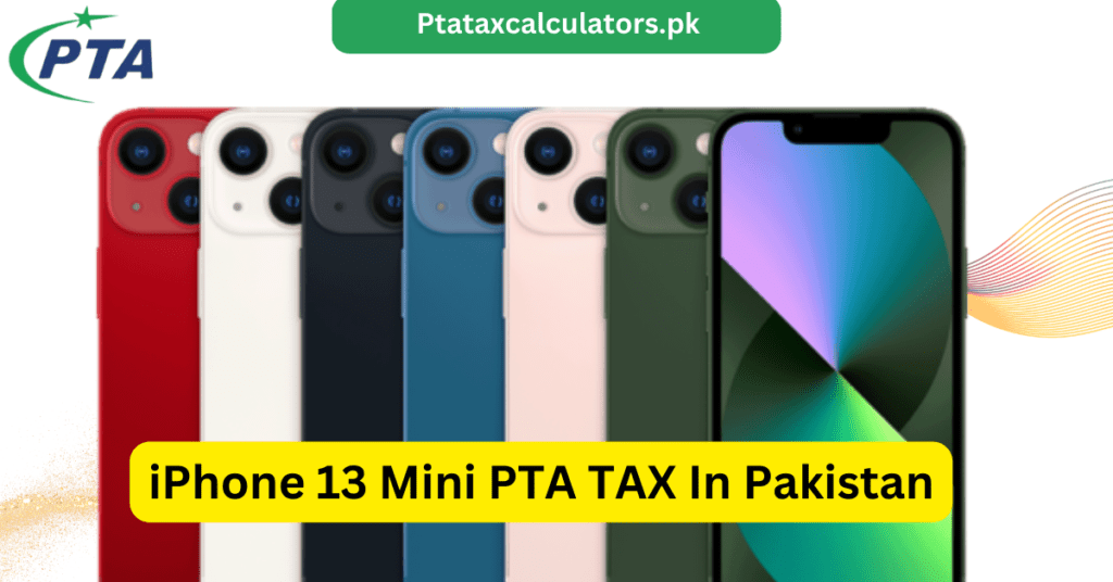 iPhone 13 Mini PTA TAX In Pakistan