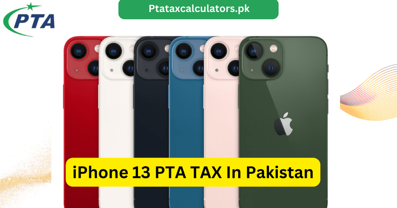 iPhone 13 PTA TAX In Pakistan